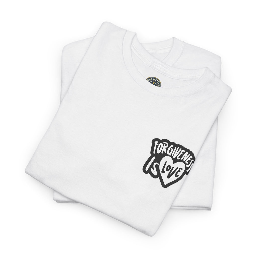 Forgive and Be Forgiven T-Shirt